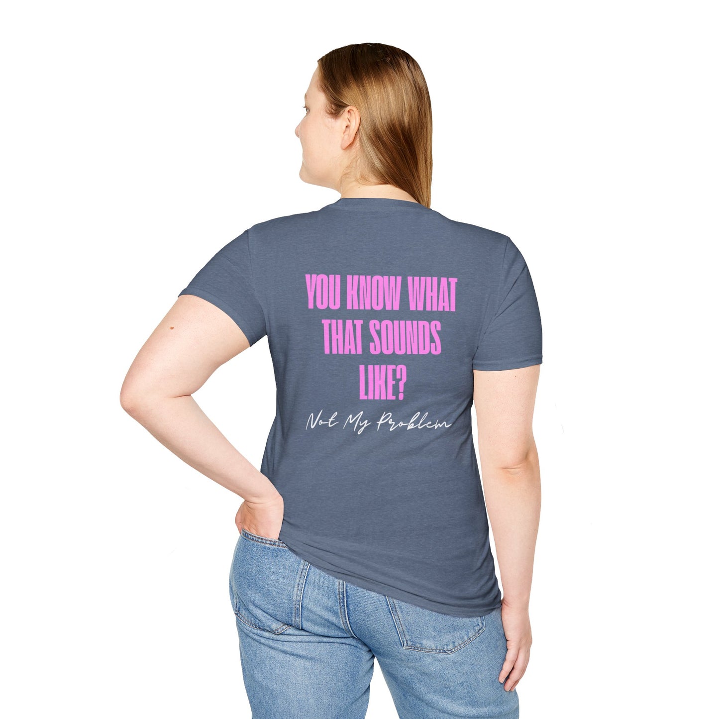 Not my problem Unisex Softstyle T-Shirt