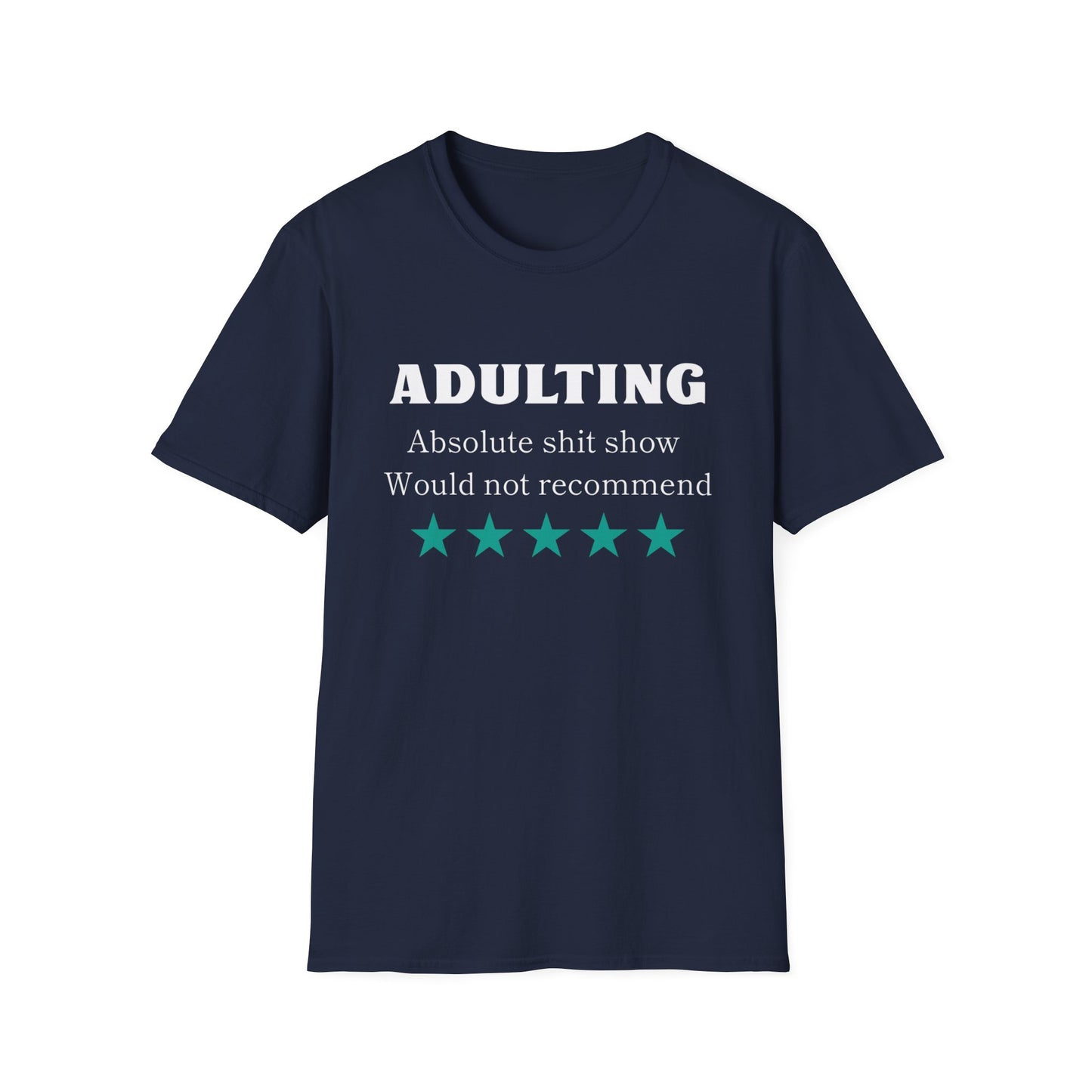 Adulting wouldn't rec Five Star Reviews Unisex Softstyle T-Shirt, Motivational Tee, Gift for Him/Her, Casual Everyday Wear, Unique Graphic Shirt, Birthday Present