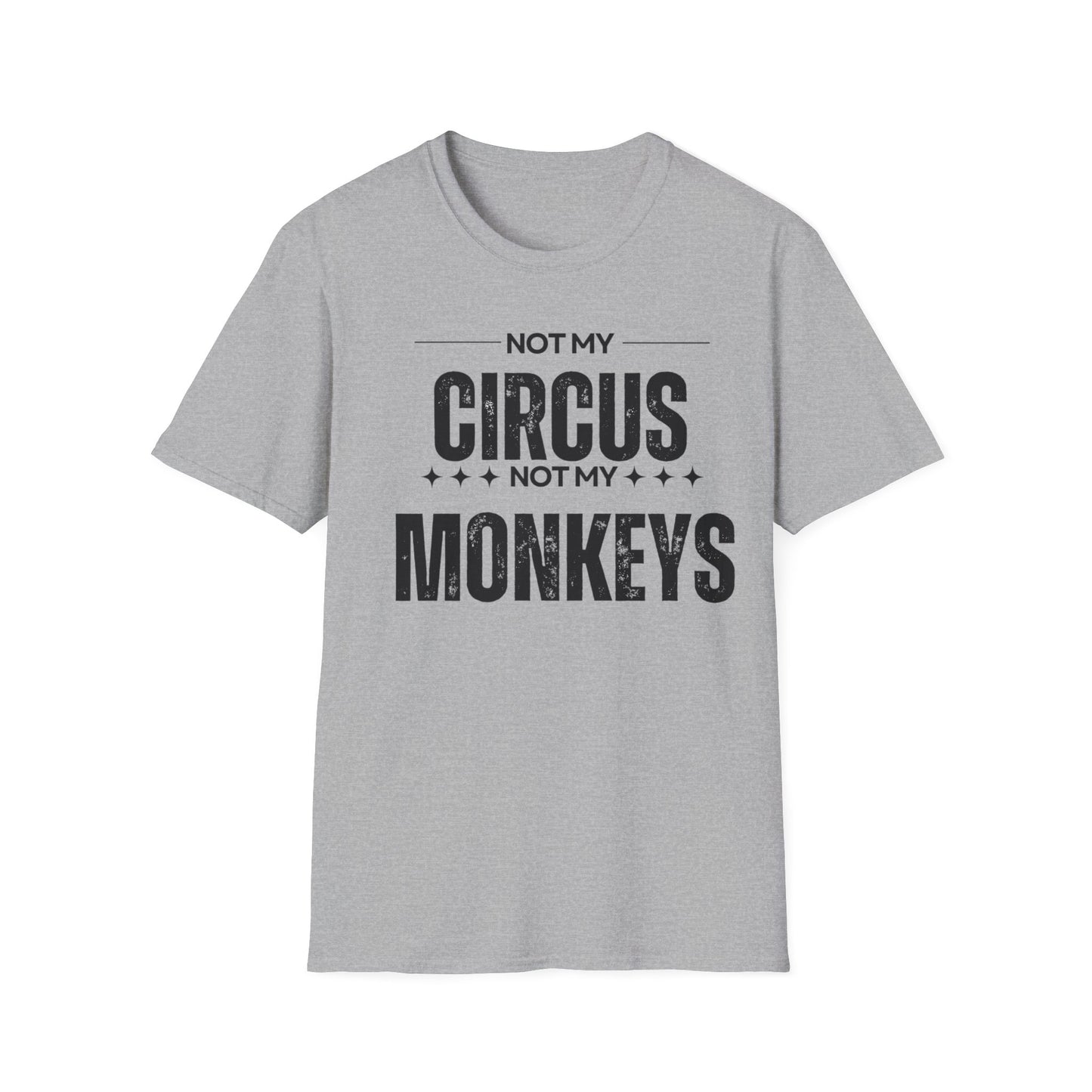 Not My Circus Not My Monkeys Unisex T-Shirt, Funny Quote Tee, Gift for Friends, Casual Wear, Birthday Gift, Everyday Humor