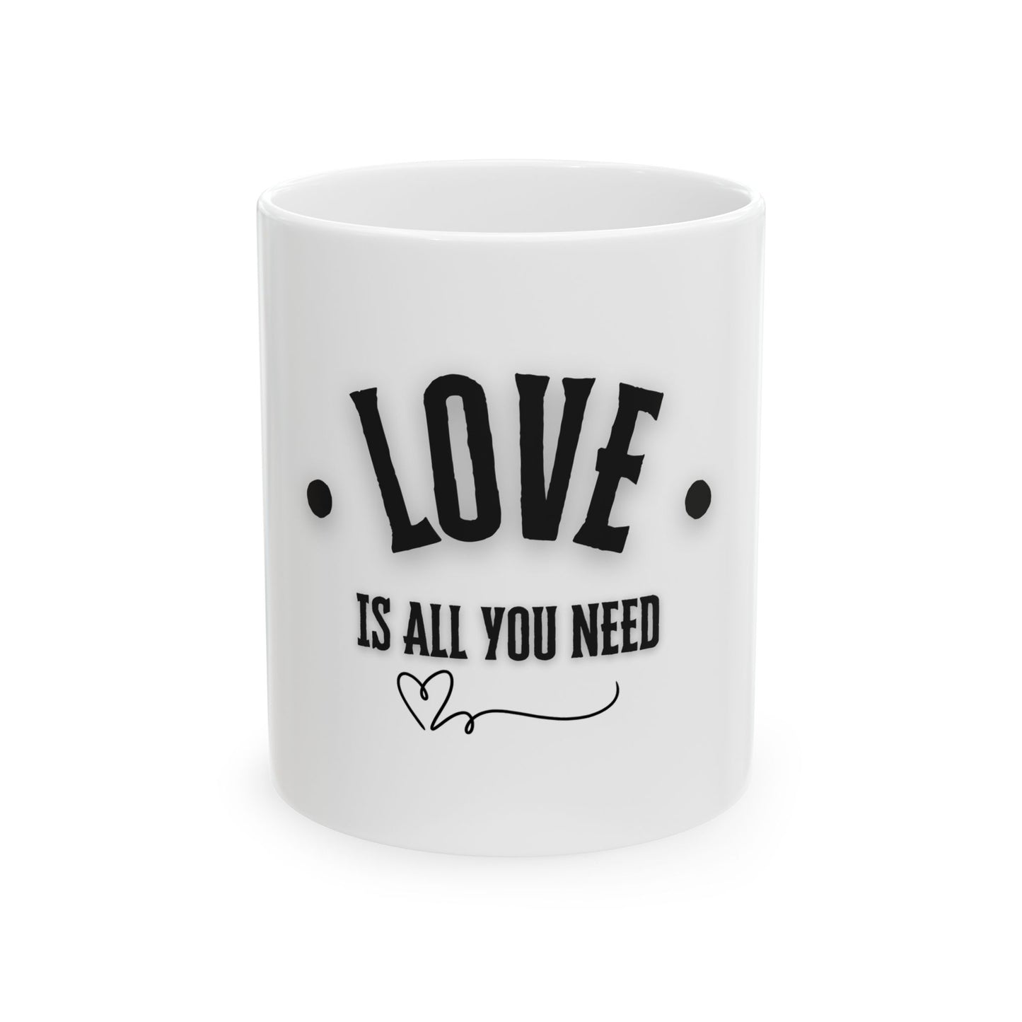 Love is all you need - Ceramic Mug, (11oz, 15oz)