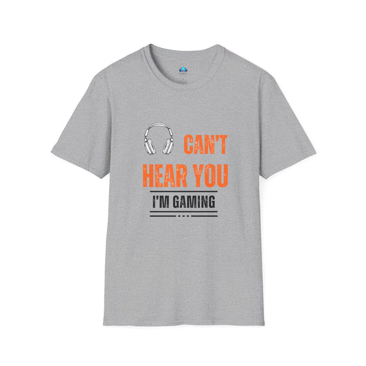 Unisex Can't Hear You T-Shirt