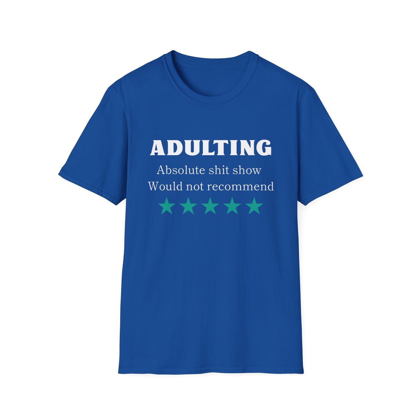 Adulting wouldn't rec Five Star Reviews Unisex Softstyle T-Shirt, Motivational Tee, Gift for Him/Her, Casual Everyday Wear, Unique Graphic Shirt, Birthday Present