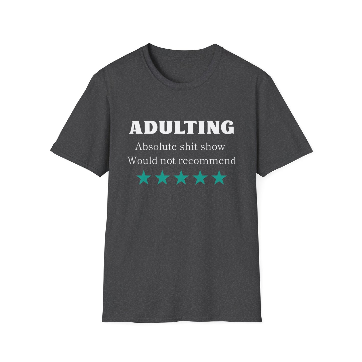 Adulting wouldn't rec Five Star Reviews Unisex Softstyle T-Shirt, Motivational Tee, Gift for Him/Her, Casual Everyday Wear, Unique Graphic Shirt, Birthday Present