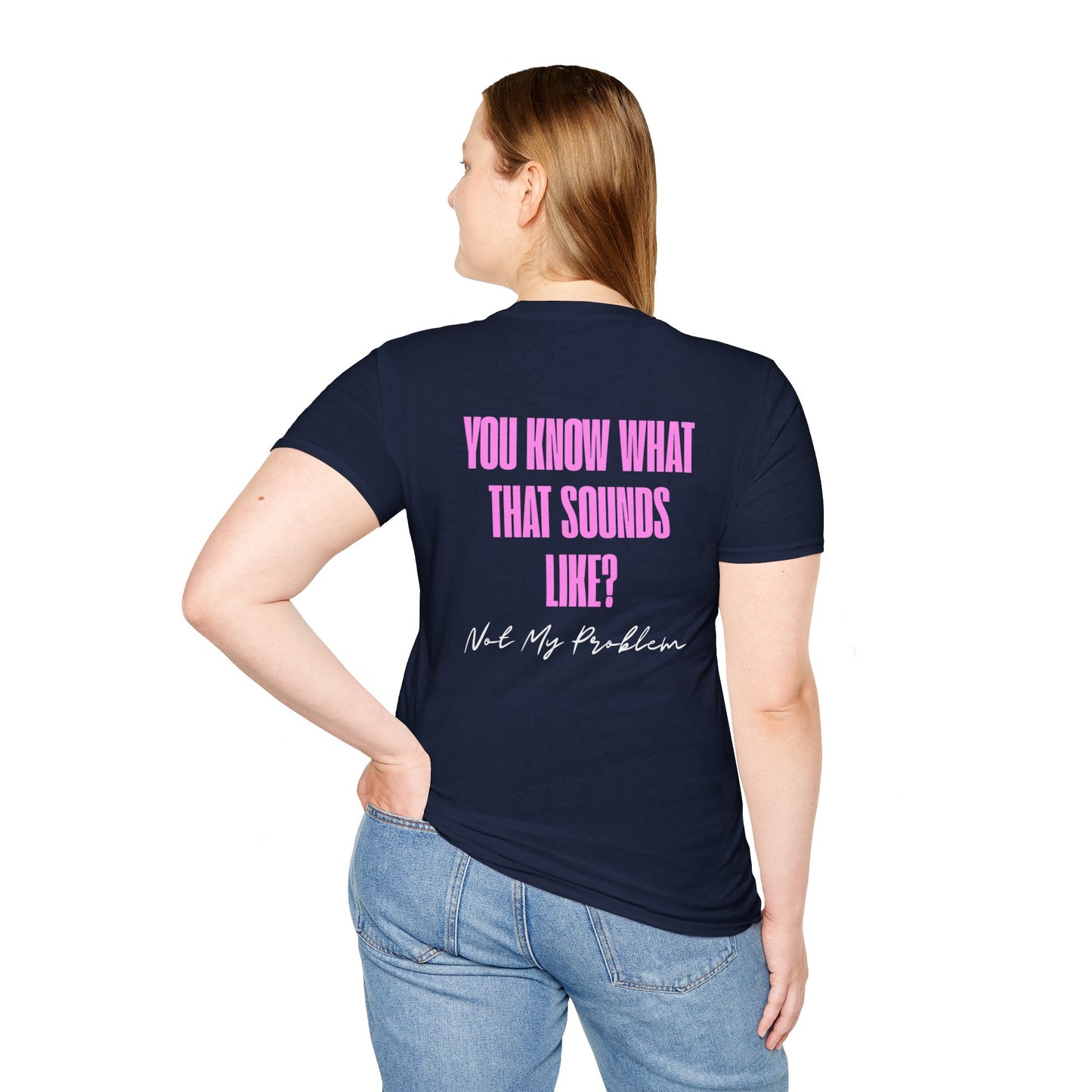 Not my problem Unisex Softstyle T-Shirt