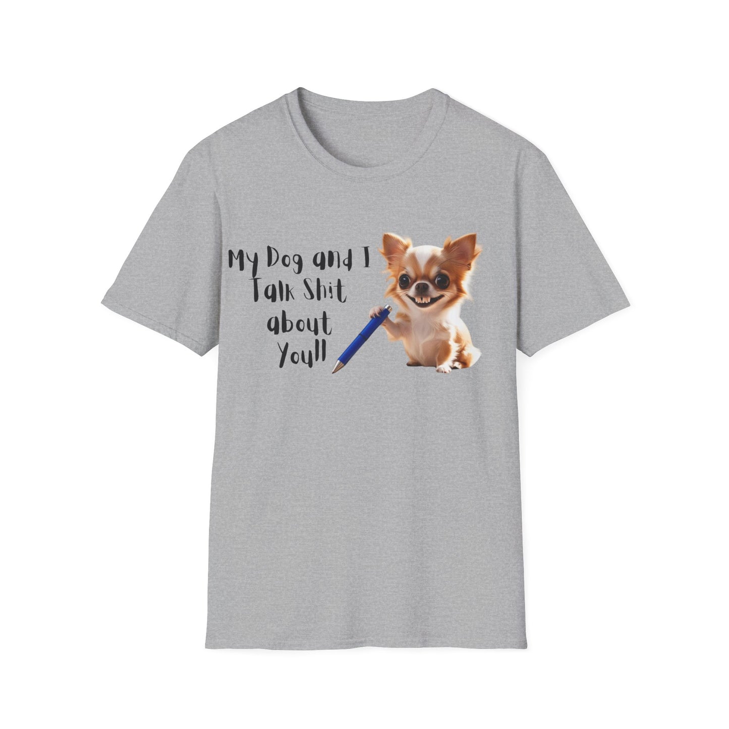 My Dog and I Funny Dog Lover T-Shirt: My Dog and I Talk Sh*t About You, Dog Mom Gift, Pet Owner Apparel, Quirky Animal Tee, Casual Everyday Wear