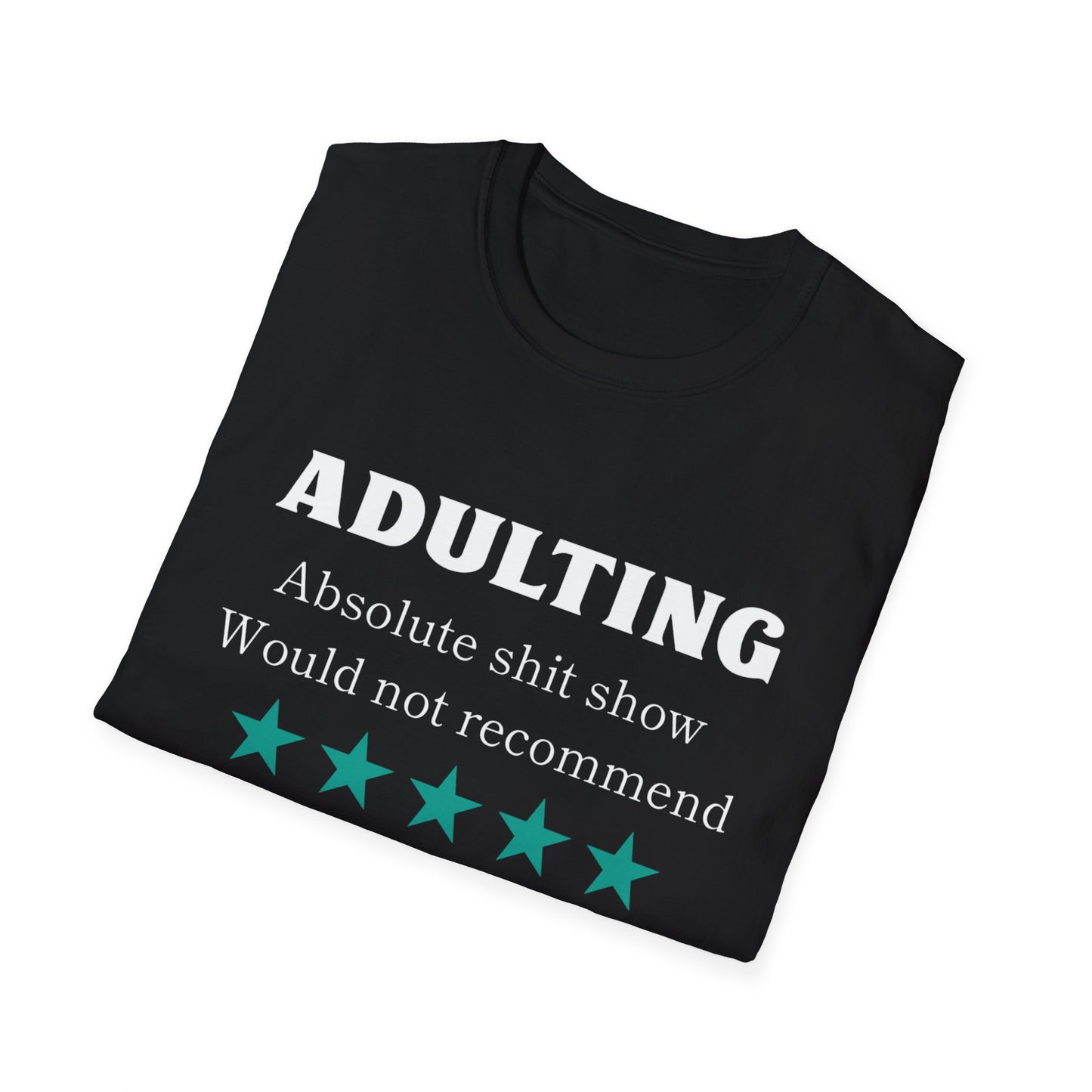 Adulting wouldn't rec Five Star Reviews Unisex Softstyle T-Shirt, Motivational Tee, Gift for Him/Her, Casual Everyday Wear, Unique Graphic Shirt, Birthday Present