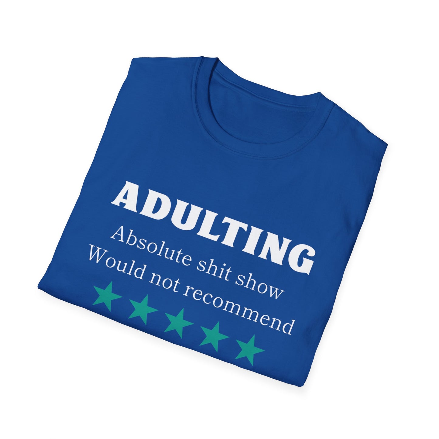 Adulting wouldn't rec Five Star Reviews Unisex Softstyle T-Shirt, Motivational Tee, Gift for Him/Her, Casual Everyday Wear, Unique Graphic Shirt, Birthday Present