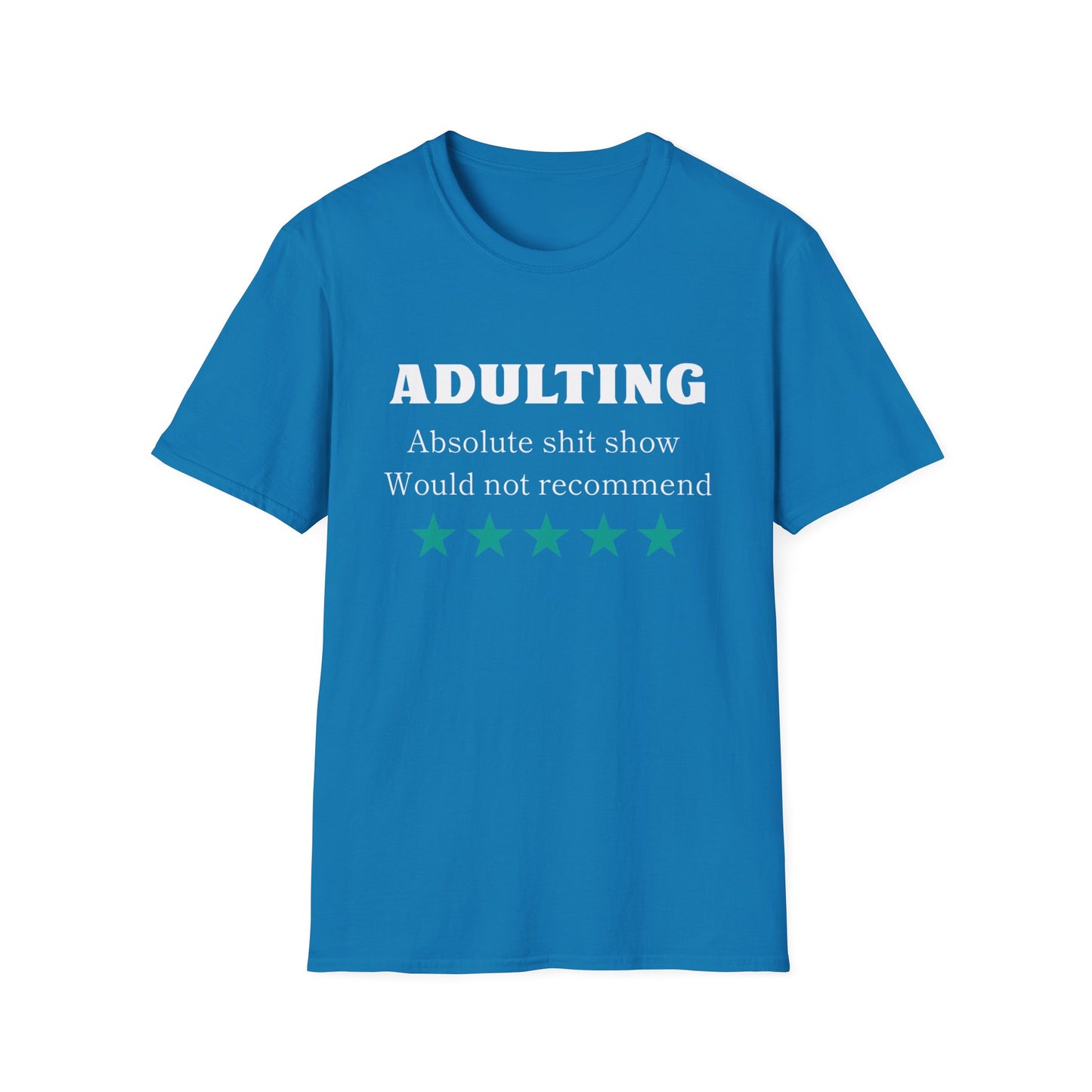 Adulting wouldn't rec Five Star Reviews Unisex Softstyle T-Shirt, Motivational Tee, Gift for Him/Her, Casual Everyday Wear, Unique Graphic Shirt, Birthday Present