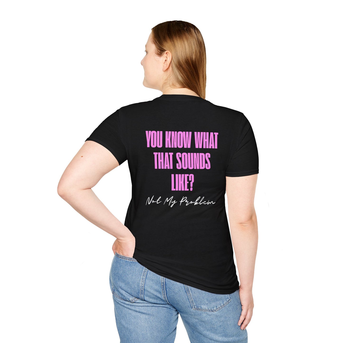 Not my problem Unisex Softstyle T-Shirt