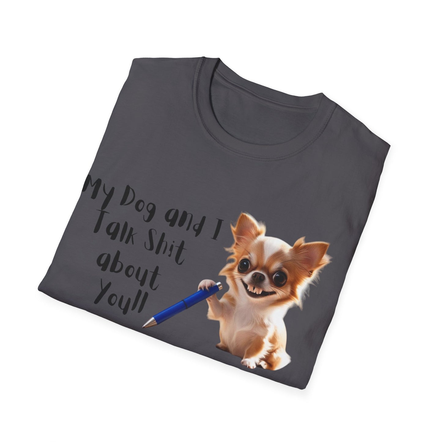My Dog and I Funny Dog Lover T-Shirt: My Dog and I Talk Sh*t About You, Dog Mom Gift, Pet Owner Apparel, Quirky Animal Tee, Casual Everyday Wear