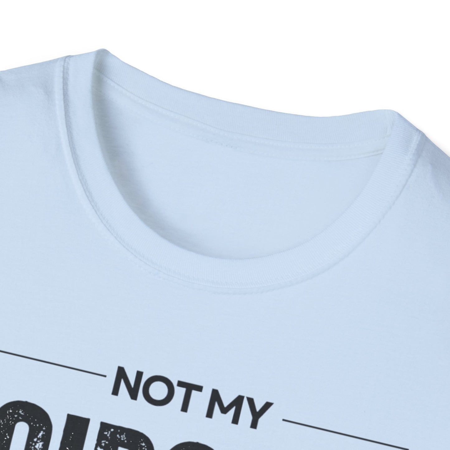 Not My Circus Not My Monkeys Unisex T-Shirt, Funny Quote Tee, Gift for Friends, Casual Wear, Birthday Gift, Everyday Humor