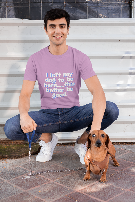 I Left My Dog T-Shirt | Funny Gift for Dog Lovers | Pet Owner Humor Tee | Unisex Dog Lover Shirt | Perfect for Birthdays & Casual Wear
