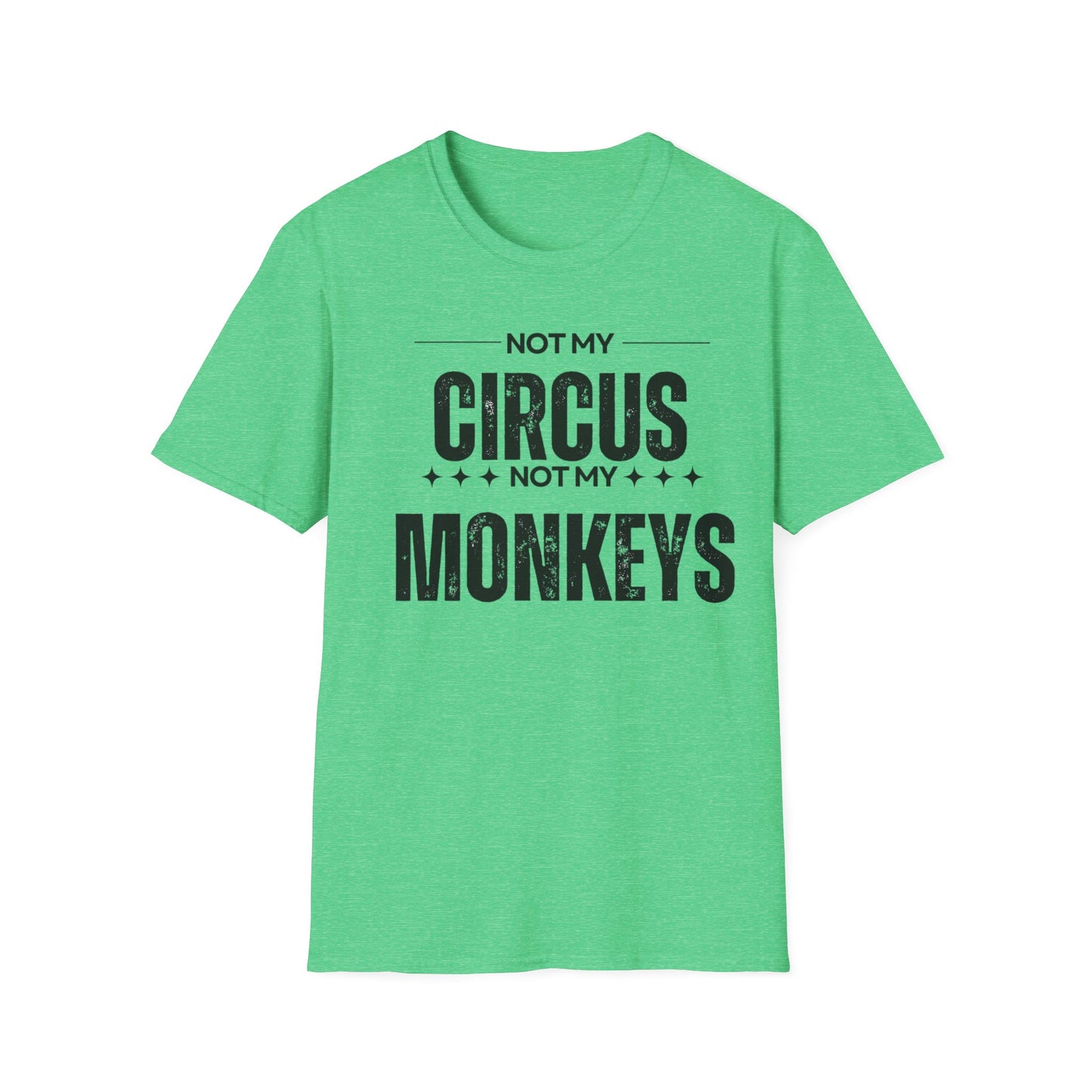 Not My Circus Not My Monkeys Unisex T-Shirt, Funny Quote Tee, Gift for Friends, Casual Wear, Birthday Gift, Everyday Humor