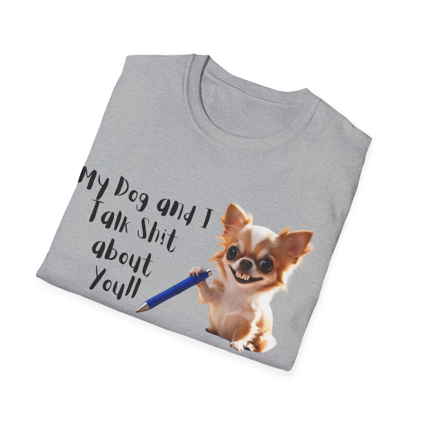 My Dog and I Funny Dog Lover T-Shirt: My Dog and I Talk Sh*t About You, Dog Mom Gift, Pet Owner Apparel, Quirky Animal Tee, Casual Everyday Wear