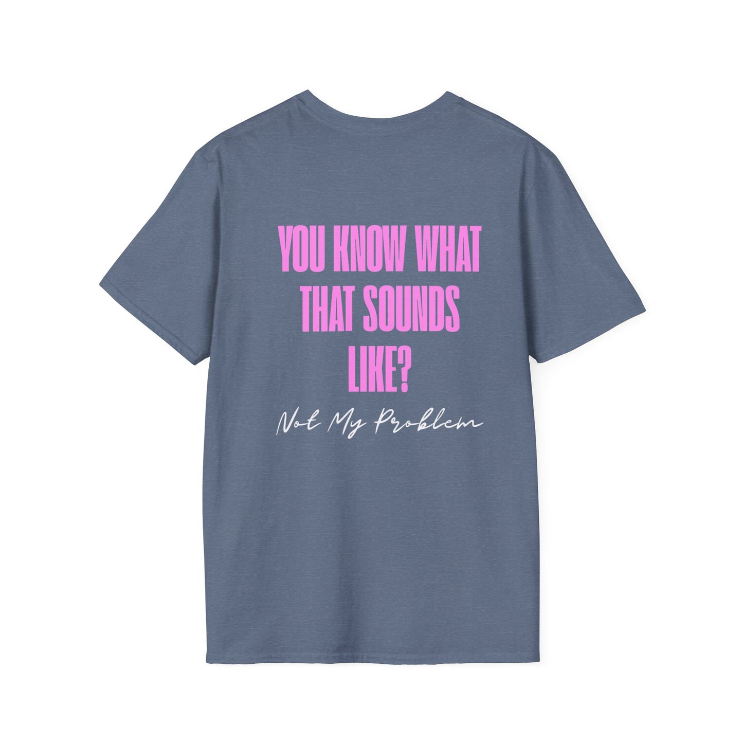 Not my problem Unisex Softstyle T-Shirt