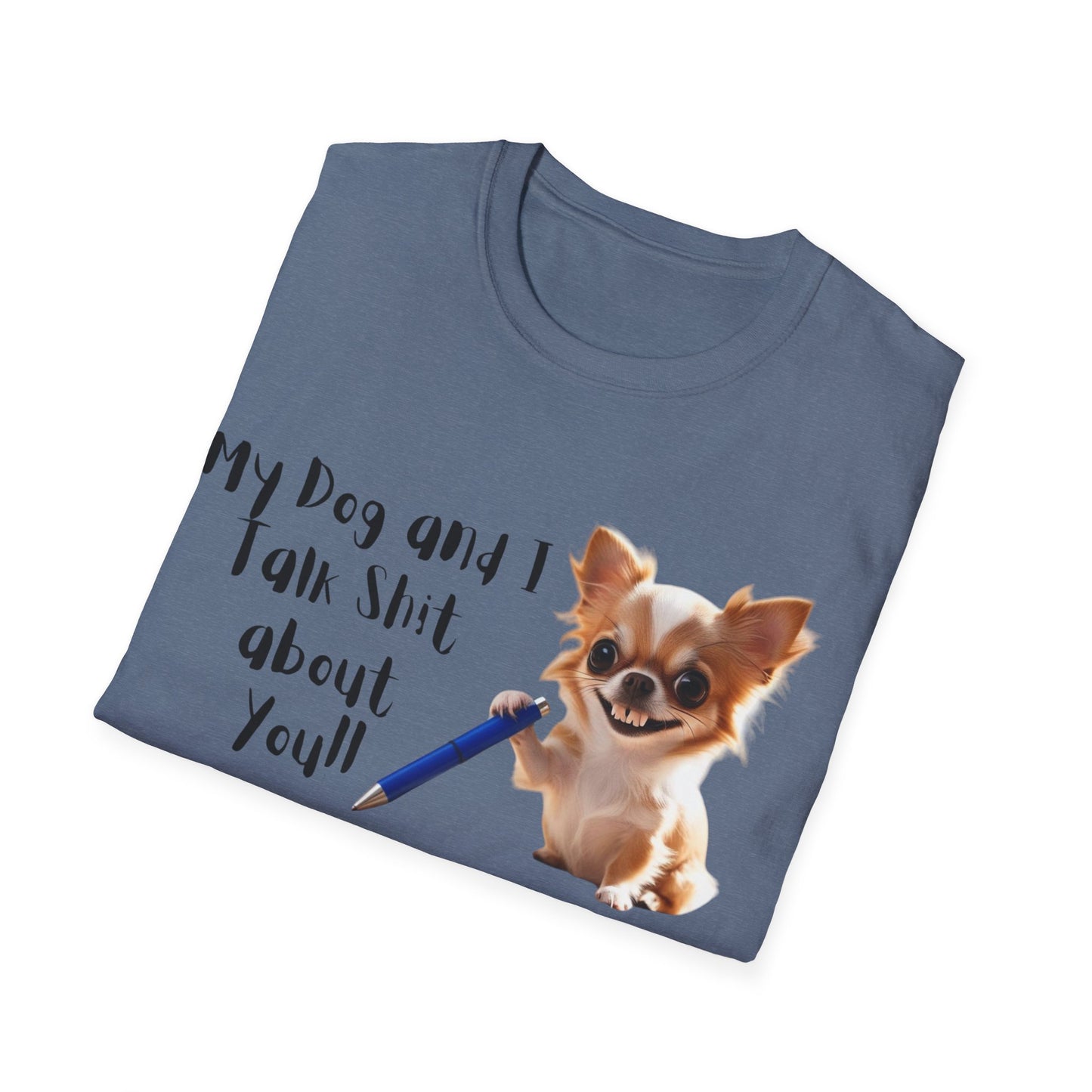 My Dog and I Funny Dog Lover T-Shirt: My Dog and I Talk Sh*t About You, Dog Mom Gift, Pet Owner Apparel, Quirky Animal Tee, Casual Everyday Wear