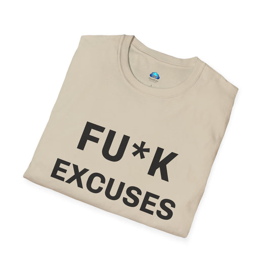 Unisex Fu*K Excuses Tshirt