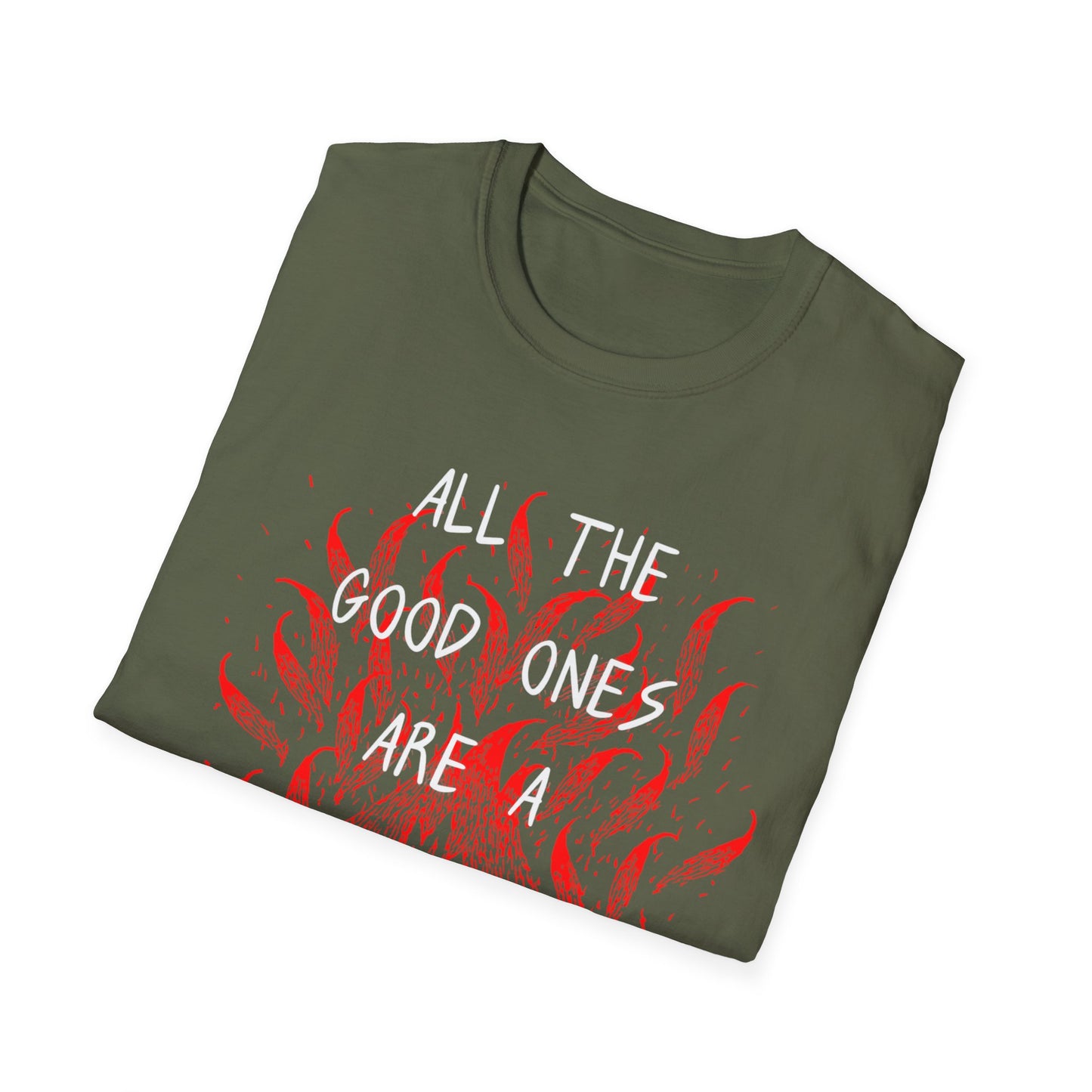 All the Good Ones Are Heart on Fire T-Shirt - Unisex Softstyle Tee with Inspirational Quote, Gift for Friends, Casual Wear, Birthday Present, Valentine's Day