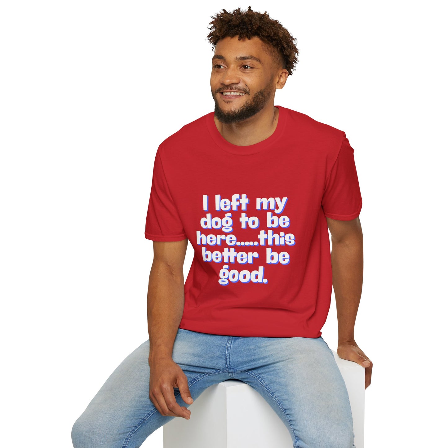 I Left My Dog T-Shirt | Funny Gift for Dog Lovers | Pet Owner Humor Tee | Unisex Dog Lover Shirt | Perfect for Birthdays & Casual Wear
