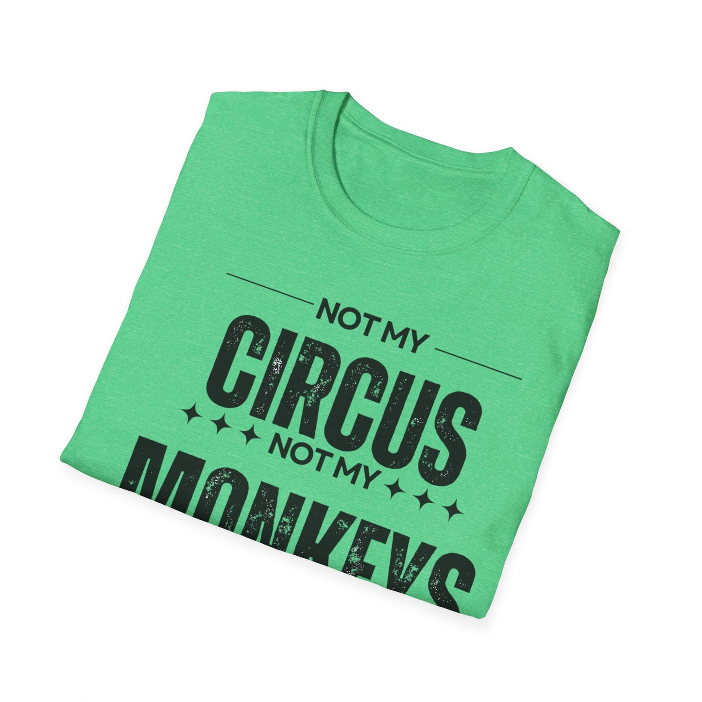Not My Circus Not My Monkeys Unisex T-Shirt, Funny Quote Tee, Gift for Friends, Casual Wear, Birthday Gift, Everyday Humor