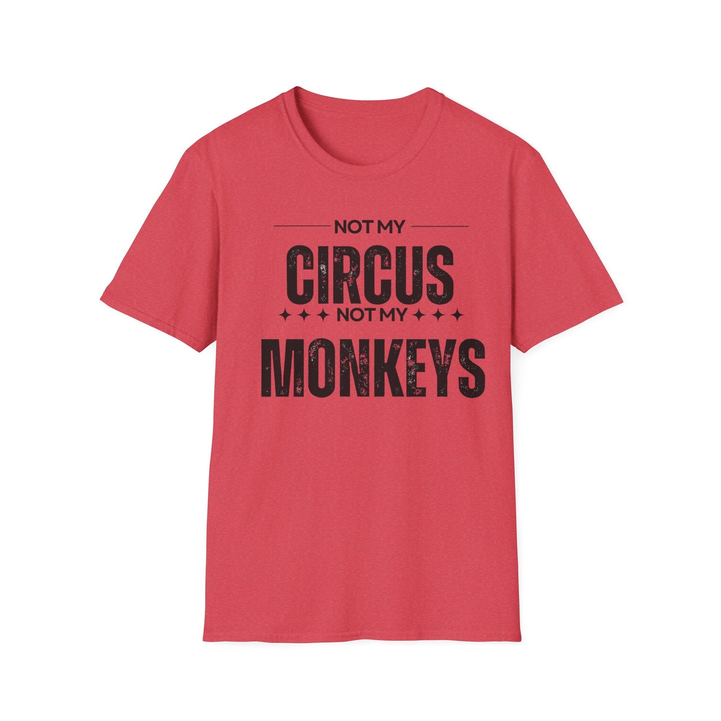 Not My Circus Not My Monkeys Unisex T-Shirt, Funny Quote Tee, Gift for Friends, Casual Wear, Birthday Gift, Everyday Humor