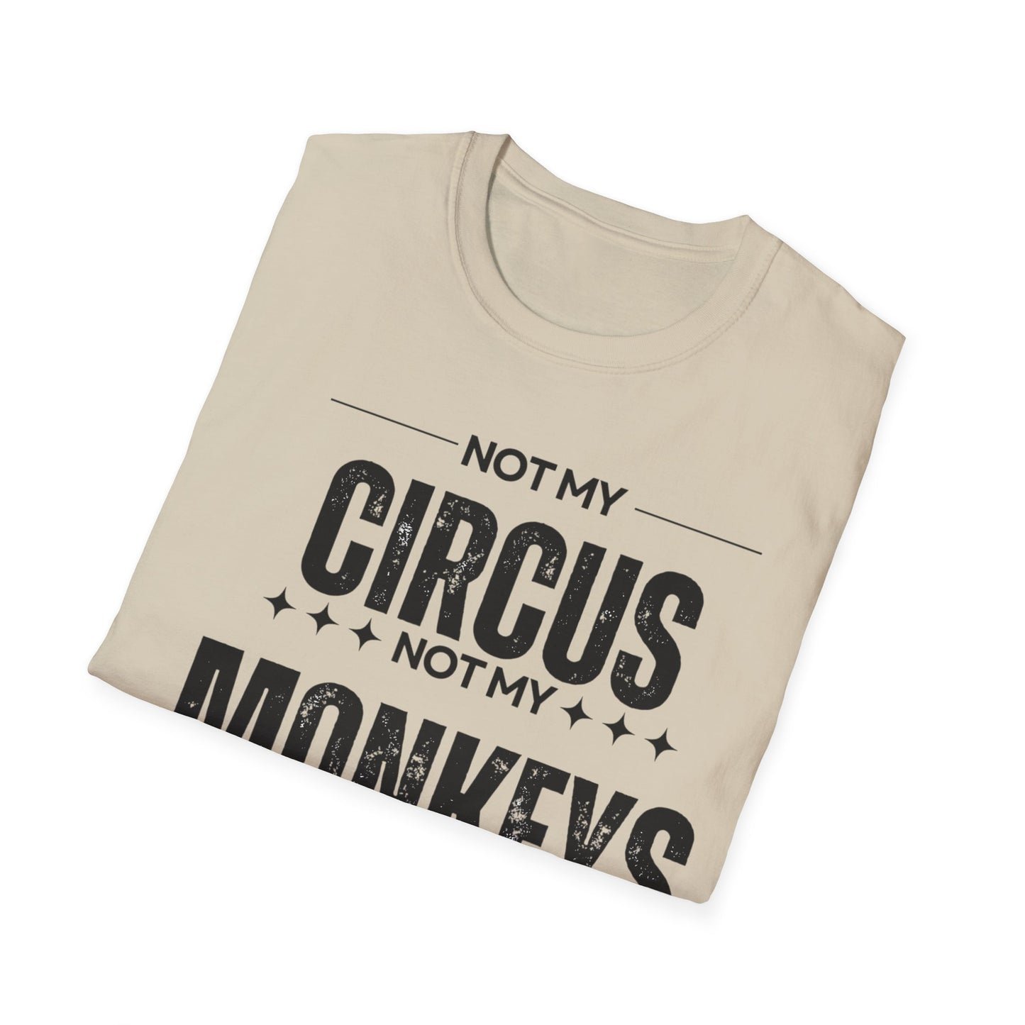 Not My Circus Not My Monkeys Unisex T-Shirt, Funny Quote Tee, Gift for Friends, Casual Wear, Birthday Gift, Everyday Humor