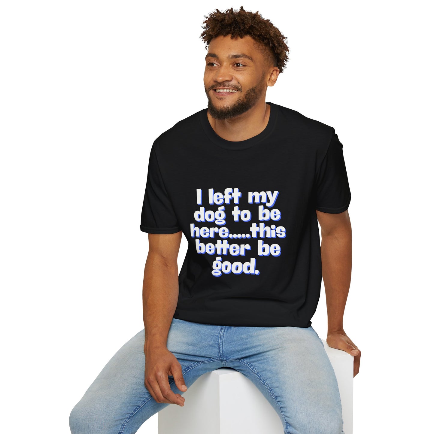 I Left My Dog T-Shirt | Funny Gift for Dog Lovers | Pet Owner Humor Tee | Unisex Dog Lover Shirt | Perfect for Birthdays & Casual Wear