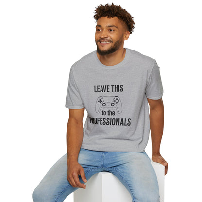 Leave this to the professionals Funny Gamer T-Shirt, Perfect Gift for Gamers, Unisex Softstyle Tee, Casual Wear, Video Game Lovers