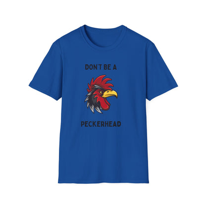 Don't be a Peckerhead Funny Unisex T-Shirt - Don't Be a Peckerhead, Gift for Bird Lovers, Casual Wear, Humor Tee, Perfect for Parties