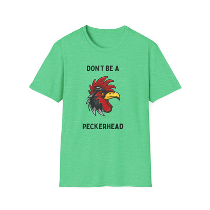 Don't be a Peckerhead Funny Unisex T-Shirt - Don't Be a Peckerhead, Gift for Bird Lovers, Casual Wear, Humor Tee, Perfect for Parties