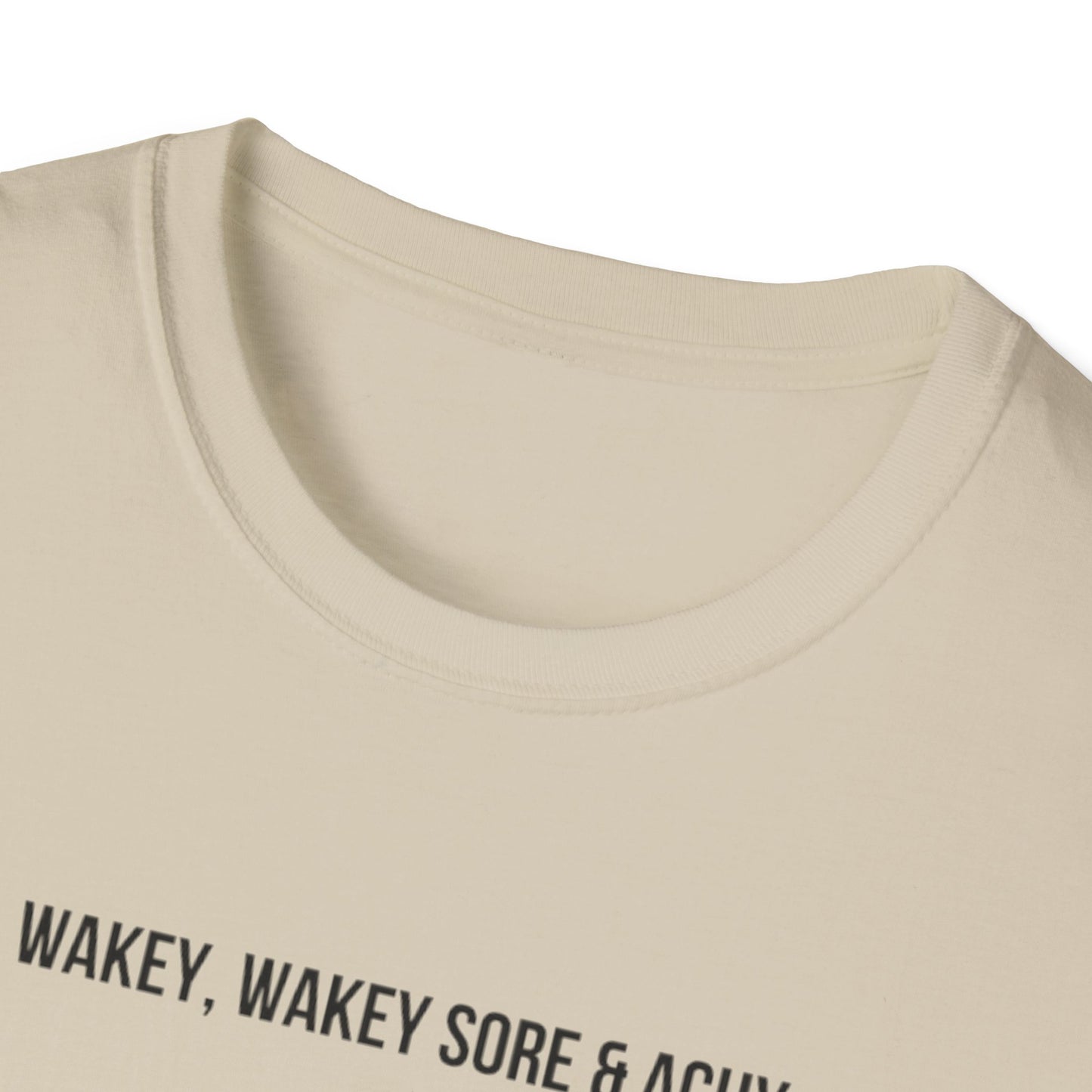 Unisex Softstyle T-Shirt wakey wakey sore and achy