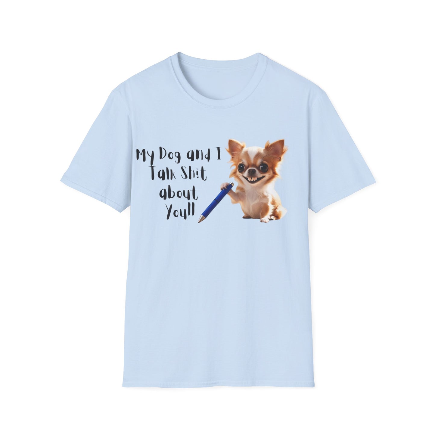 My Dog and I Funny Dog Lover T-Shirt: My Dog and I Talk Sh*t About You, Dog Mom Gift, Pet Owner Apparel, Quirky Animal Tee, Casual Everyday Wear