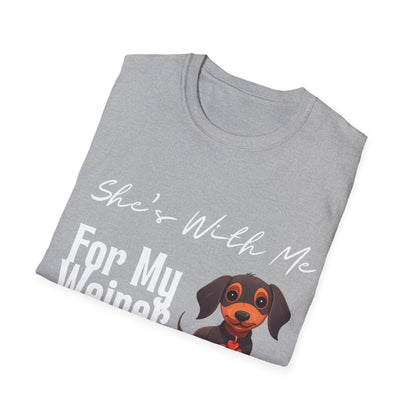 She Want's me for my Weiner Dog Lover Unisex Softstyle T-Shirt, Pet Owner Tee, Funny Dog Shirt, Gift for Dog Lovers, Canine Apparel, Pet Themed T-Shirt