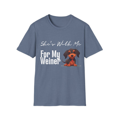 She Want's me for my Weiner Dog Lover Unisex Softstyle T-Shirt, Pet Owner Tee, Funny Dog Shirt, Gift for Dog Lovers, Canine Apparel, Pet Themed T-Shirt
