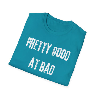 Pretty Good At Bad Decisions Funny Quote Unisex T-Shirt, Casual Gift, Humor Apparel, Birthday Present, Everyday Wear, Bad Decisions Shirt