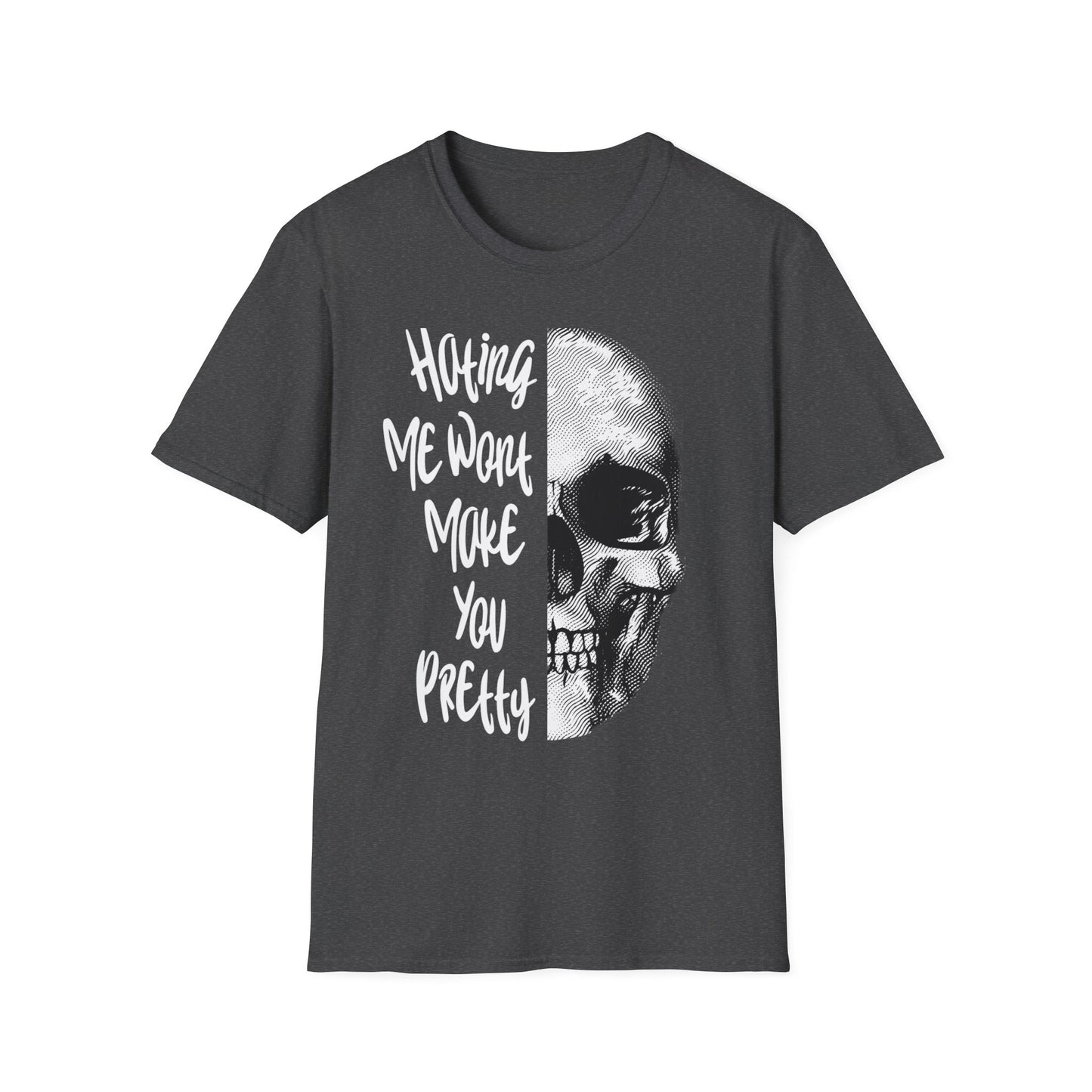 Hating Me Wont Make you Pretty Skull Graphic Unisex T-Shirt | Edgy Casual Wear, Halloween Costume, Alternative Fashion, Gifts for Him, Gifts for Her