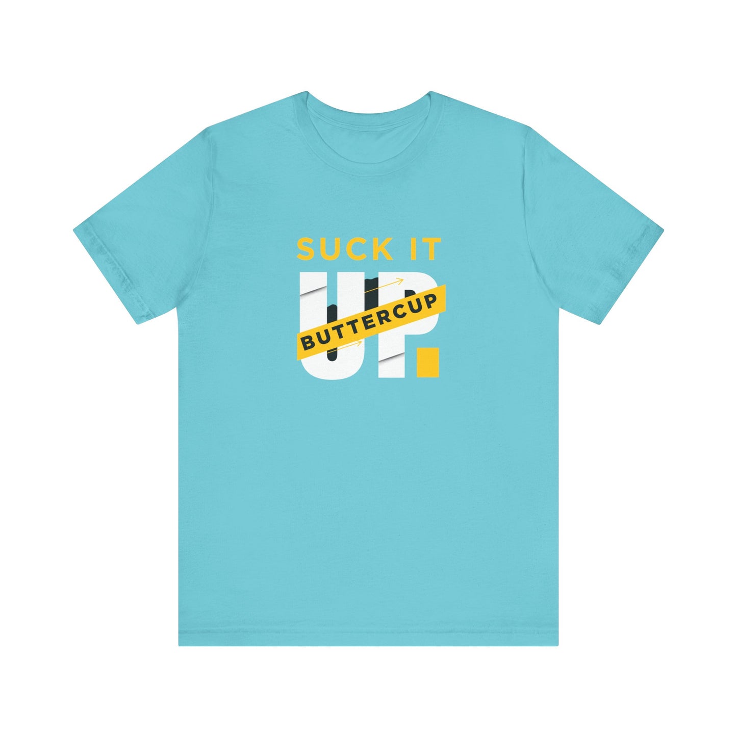 Funny Graphic T-Shirt with 'Suck It up Buttercup' Slogan, Casual Unisex Tee, Gift for Friends, Humor Apparel, Birthday Gift, Everyday Wear