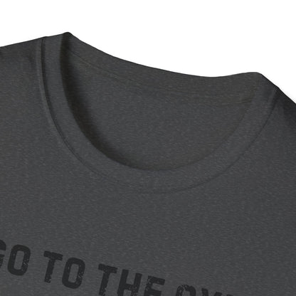 Go to the Gym Motivation Unisex T-Shirt, Workout Tee, Fitness Apparel, Exercise Shirt, Gift for Gym Lovers, Casual Wear