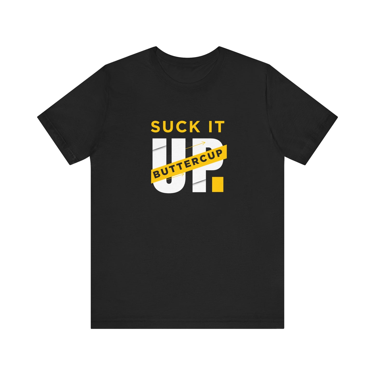 Funny Graphic T-Shirt with 'Suck It up Buttercup' Slogan, Casual Unisex Tee, Gift for Friends, Humor Apparel, Birthday Gift, Everyday Wear