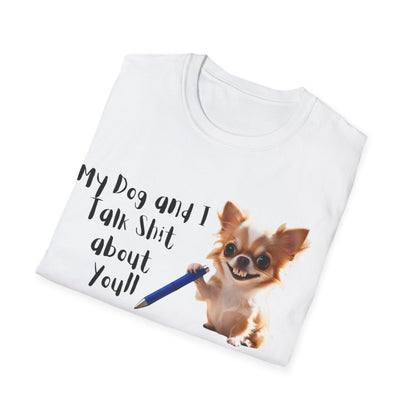 My Dog and I Funny Dog Lover T-Shirt: My Dog and I Talk Sh*t About You, Dog Mom Gift, Pet Owner Apparel, Quirky Animal Tee, Casual Everyday Wear