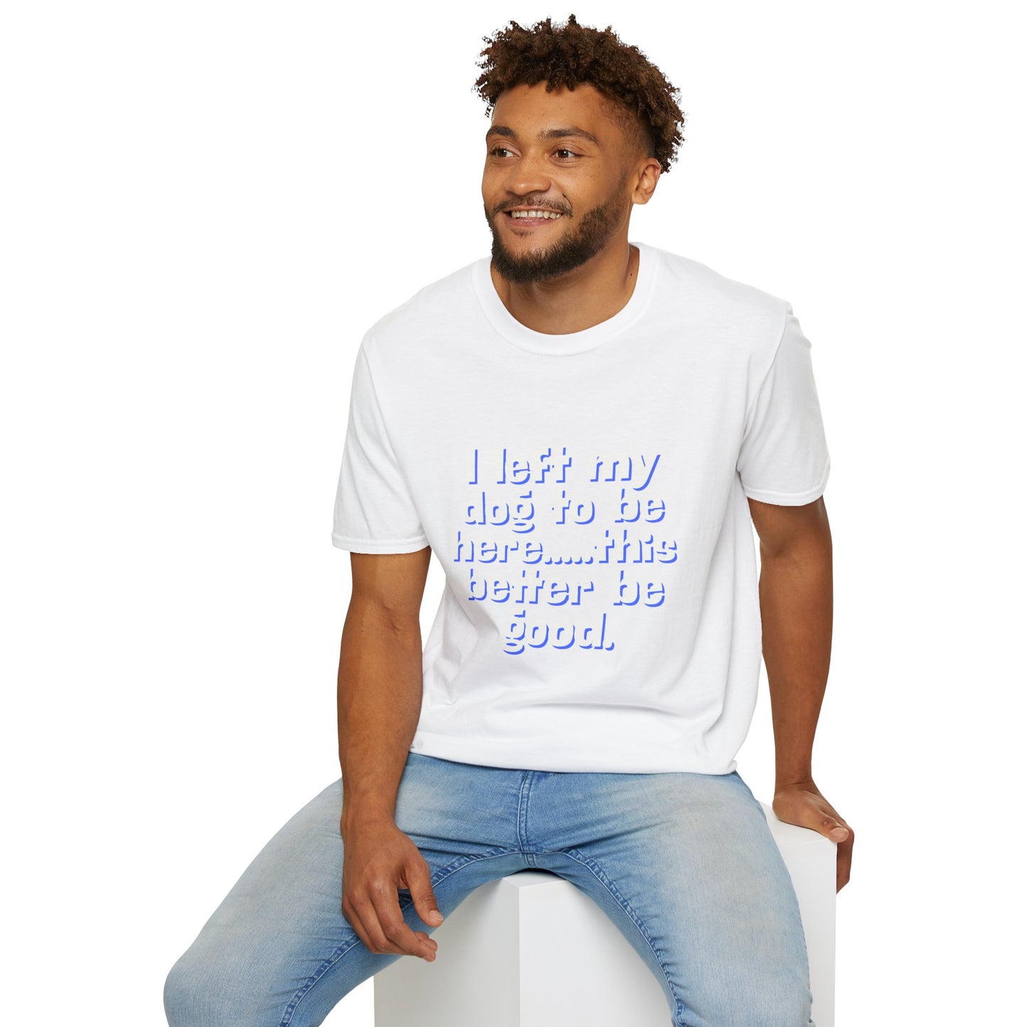 I Left My Dog T-Shirt | Funny Gift for Dog Lovers | Pet Owner Humor Tee | Unisex Dog Lover Shirt | Perfect for Birthdays & Casual Wear