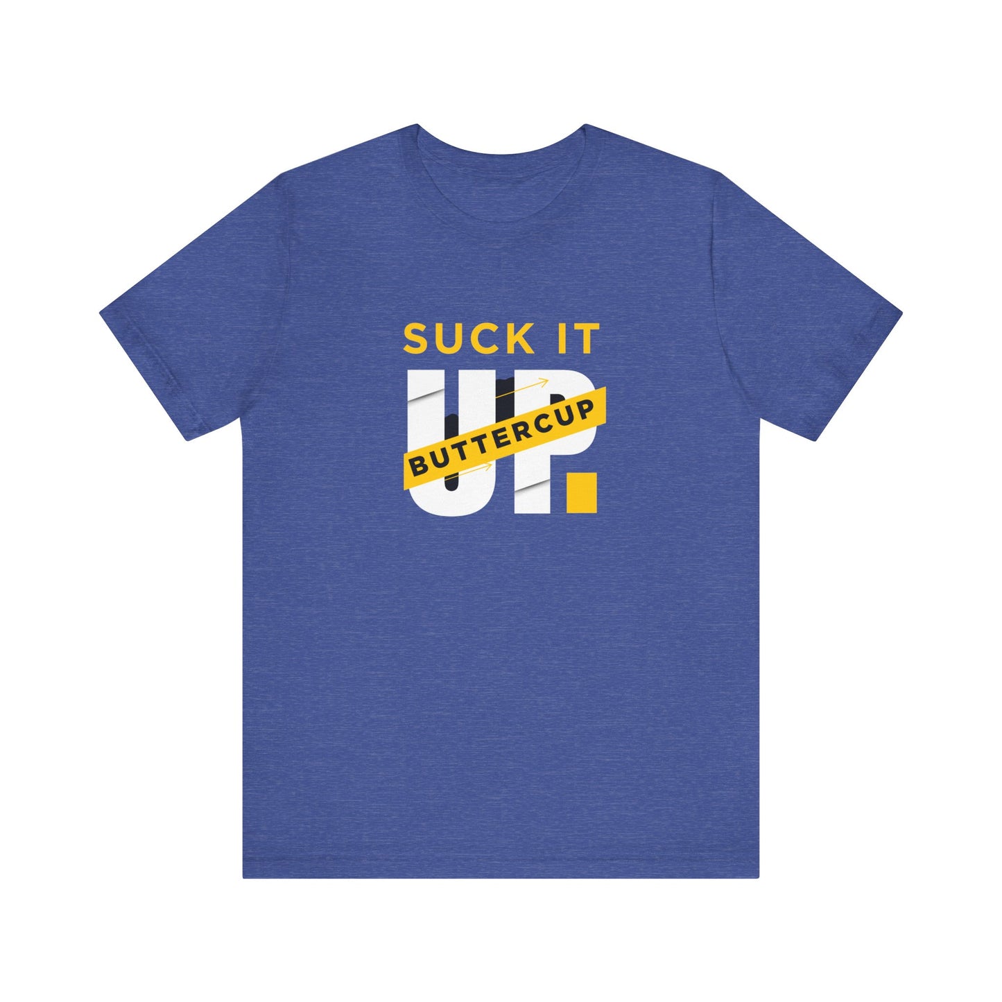 Funny Graphic T-Shirt with 'Suck It up Buttercup' Slogan, Casual Unisex Tee, Gift for Friends, Humor Apparel, Birthday Gift, Everyday Wear