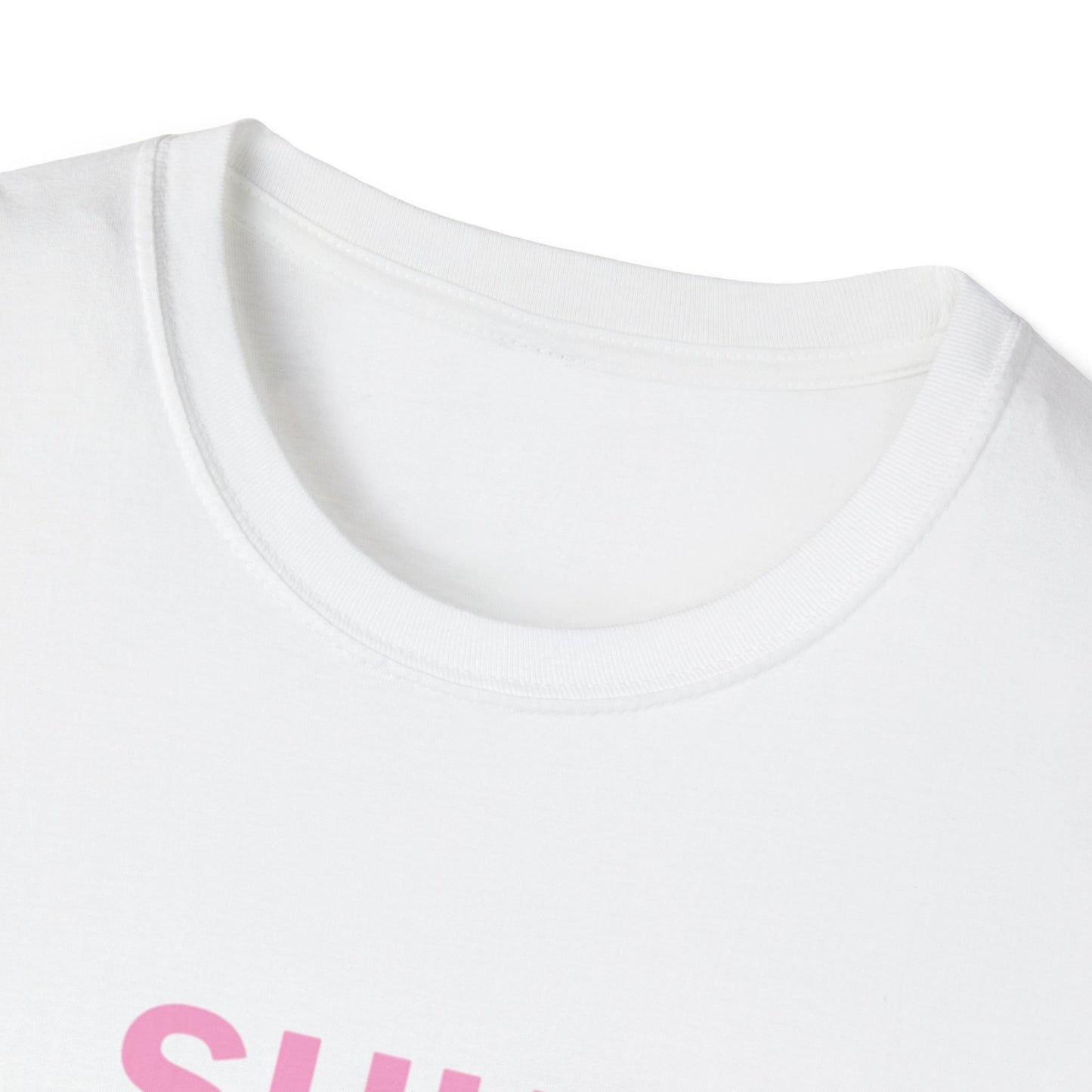 Unisex Softstyle T-Shirt  shhhhhh, no one care