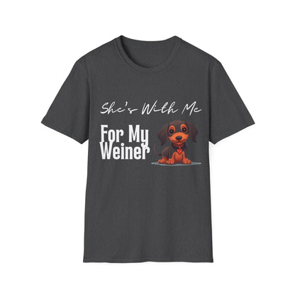 She Want's me for my Weiner Dog Lover Unisex Softstyle T-Shirt, Pet Owner Tee, Funny Dog Shirt, Gift for Dog Lovers, Canine Apparel, Pet Themed T-Shirt