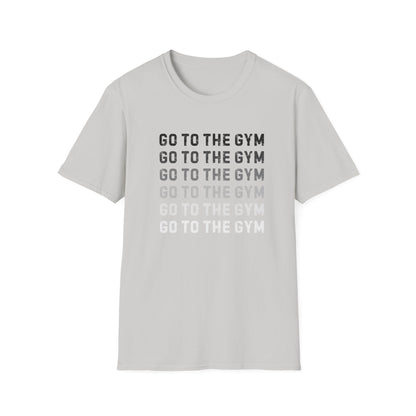 Go to the Gym Motivation Unisex T-Shirt, Workout Tee, Fitness Apparel, Exercise Shirt, Gift for Gym Lovers, Casual Wear