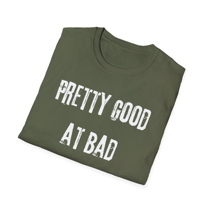 Pretty Good At Bad Decisions Funny Quote Unisex T-Shirt, Casual Gift, Humor Apparel, Birthday Present, Everyday Wear, Bad Decisions Shirt