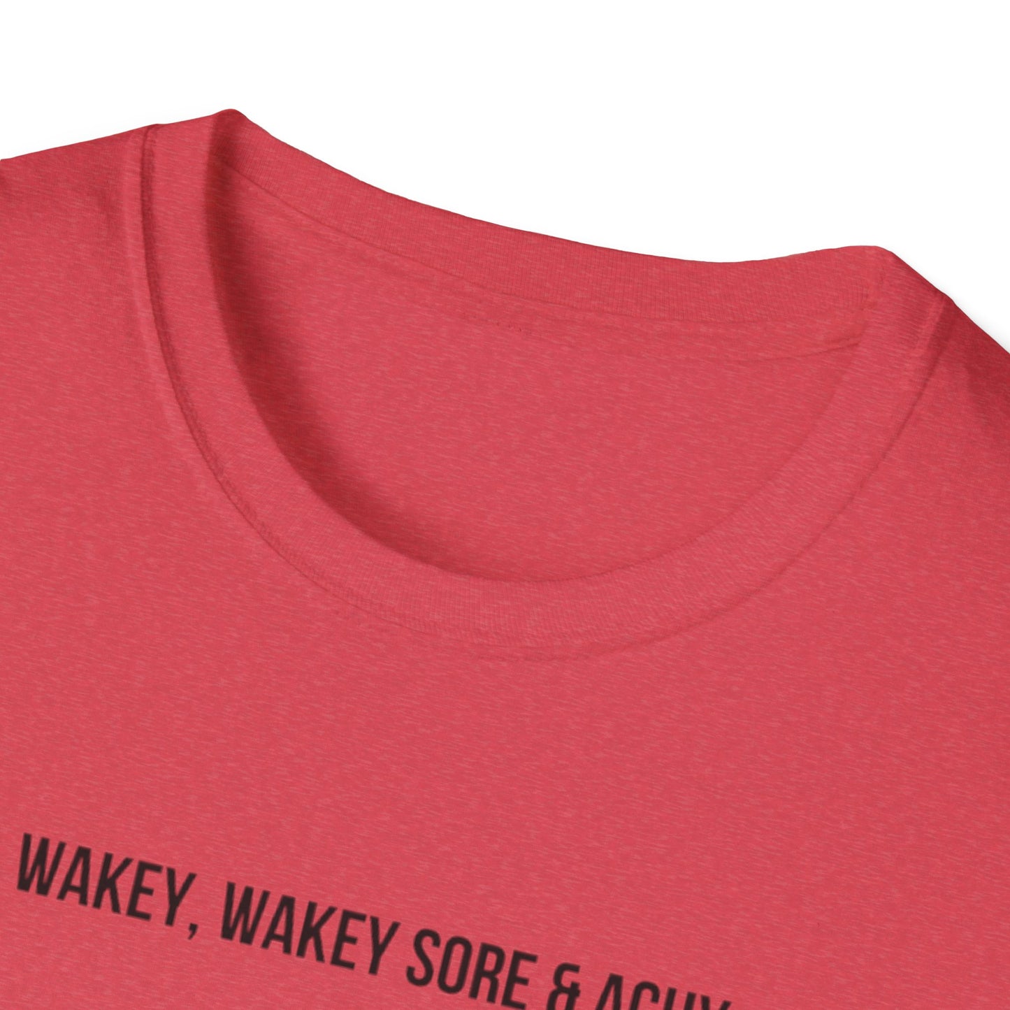 Unisex Softstyle T-Shirt wakey wakey sore and achy