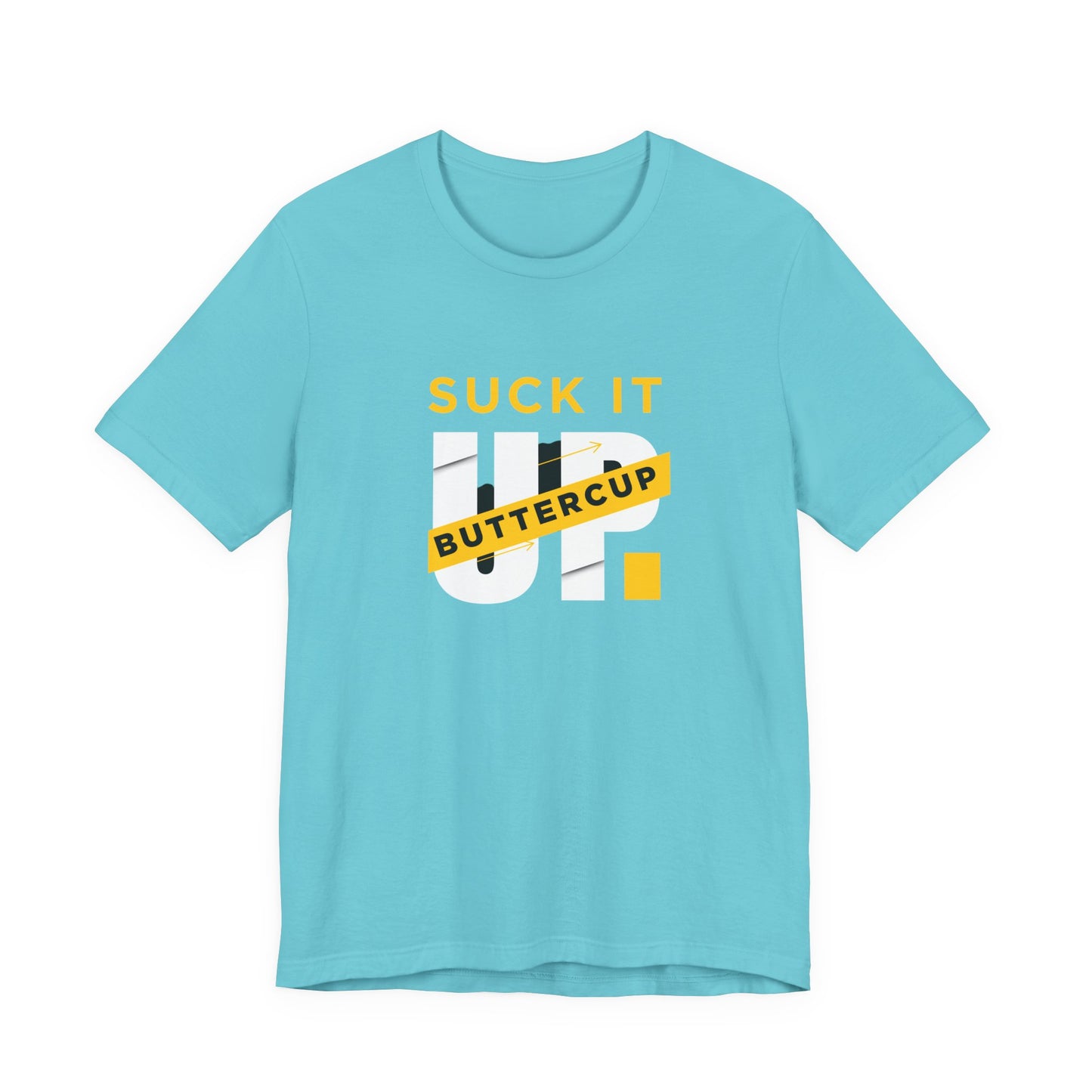 Funny Graphic T-Shirt with 'Suck It up Buttercup' Slogan, Casual Unisex Tee, Gift for Friends, Humor Apparel, Birthday Gift, Everyday Wear