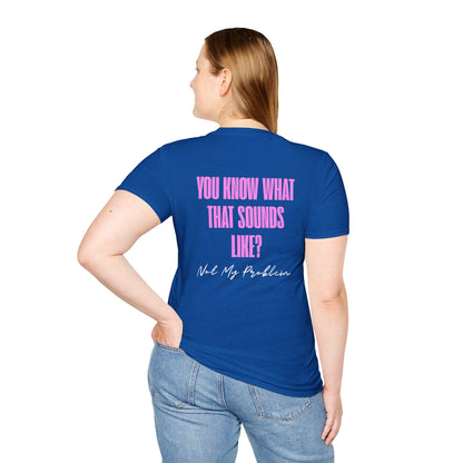 Not my problem Unisex Softstyle T-Shirt