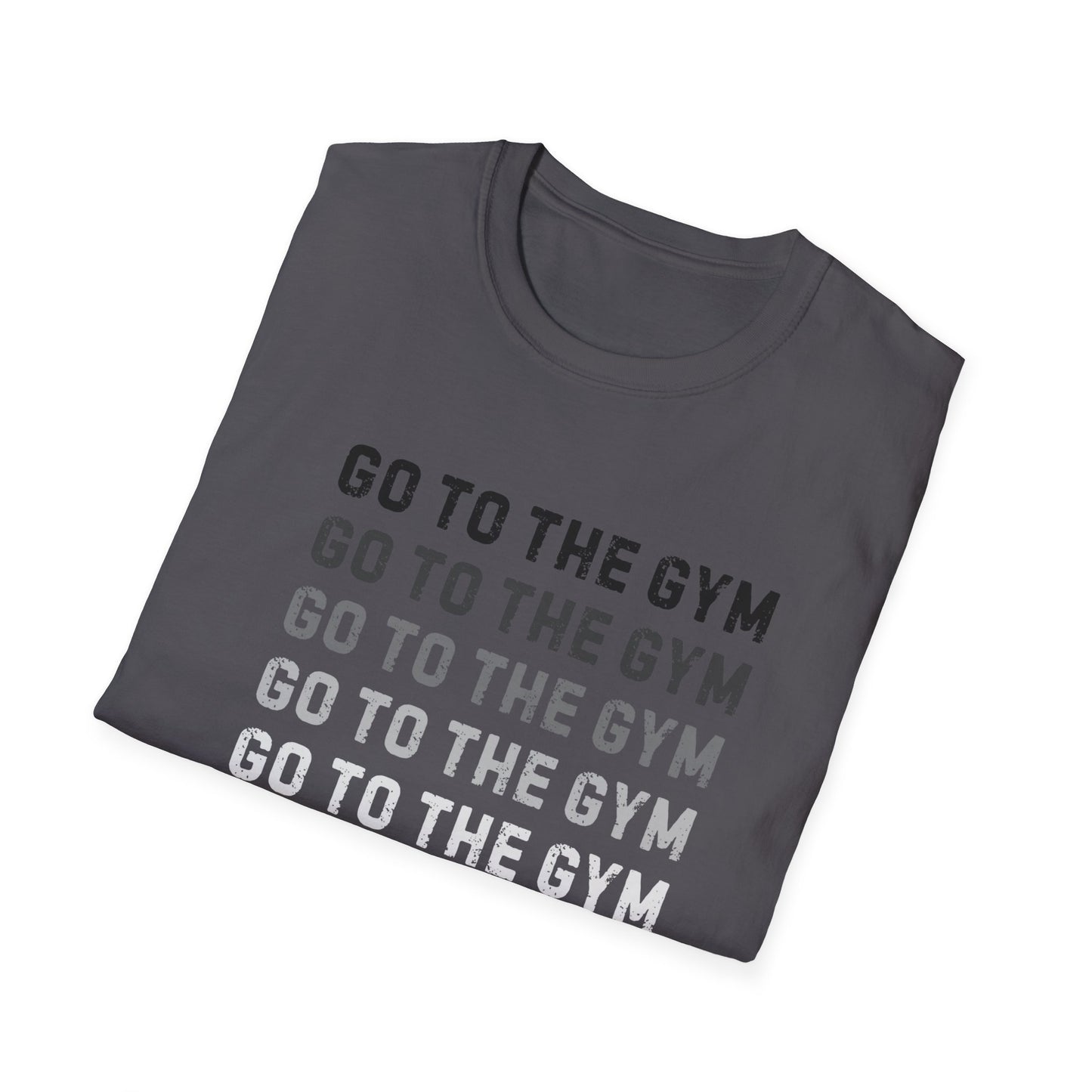 Go to the Gym Motivation Unisex T-Shirt, Workout Tee, Fitness Apparel, Exercise Shirt, Gift for Gym Lovers, Casual Wear